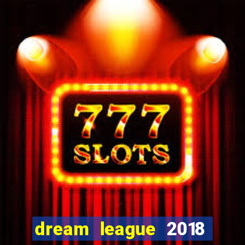 dream league 2018 dinheiro infinito